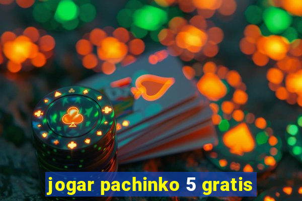 jogar pachinko 5 gratis